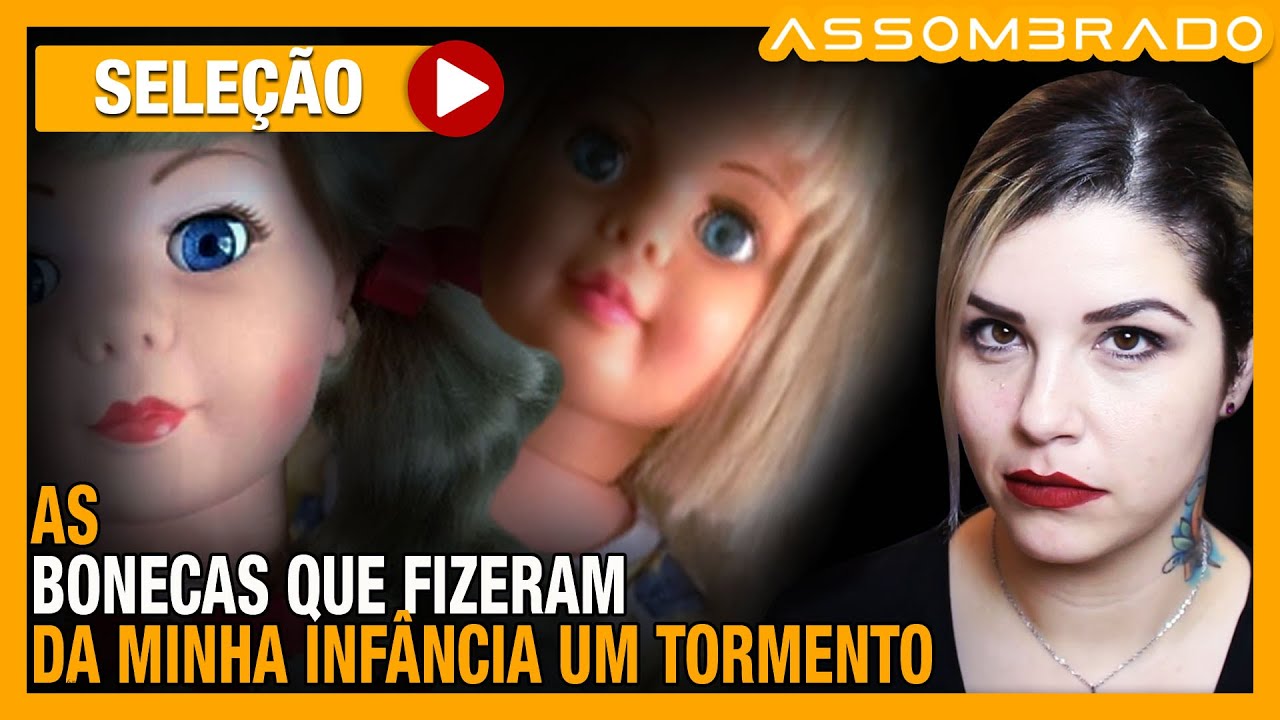 ELA SE SENTIA SEMPRE VIGIADA - AS BONECAS QUE FIZERAM A MINHA INFÂNCIA UM TORMENTO