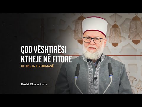 HUTBE | Çdo vështirësi ktheje në fitore - Ekrem Avdiu