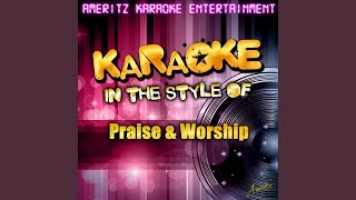 Change My Heart Oh God (In the Style of Praise & Worship) (Karaoke Version)