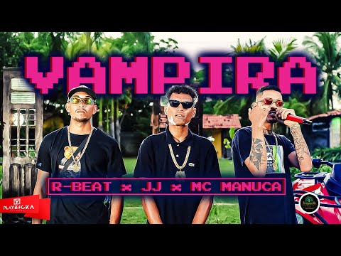 Vampira - R-Beat  feat. JJ & Mc Manuca (PE NO TOPO)
