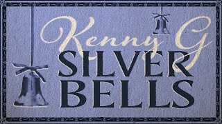 Kenny G – Silver Bells (Official Yule Log – Christmas Songs)