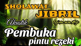 Download lagu SHOLAWAT JIBRIL MERDU, PEMBUKA PINTU REZEKI, AKUSTIK 1 JAM NONSTOP mp3 Download lagu SHOLAWAT JIBRIL MERDU, PEMBUKA PINTU REZEKI, AKUSTIK 1 JAM NONSTOP mp3