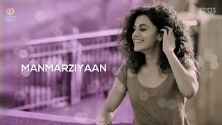 Jaisi Teri Marzi  Lyrical Audio Song  Manmarziyaan(2018)  Amit Trivedi, Shellee  Abhishek, Taapsee