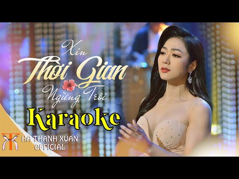 Karaoke XIN THỜI GIAN NGỪNG TRÔI Tone Nữ | Hà Thanh Xuân