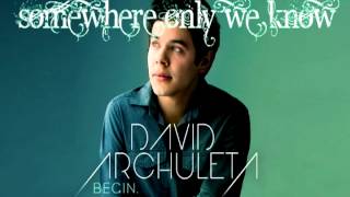 ♔ david archuleta - somewhere only we know w/ lyrics ♥