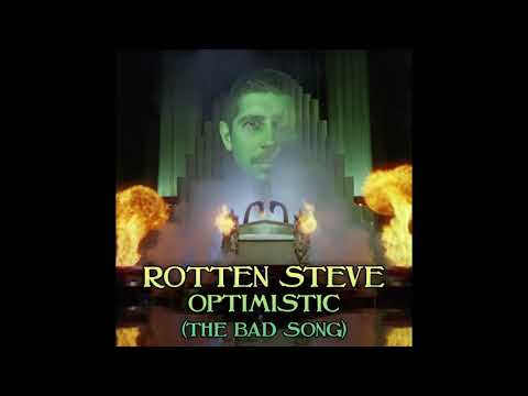 Rotten Steve - Optimistic (The Bad Song)