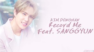 Kim Donghan (김동한) - 기록해줘 (Record Me) (Feat. Sanggyun) [Lyrics Han|Rom|Eng Color Coded]