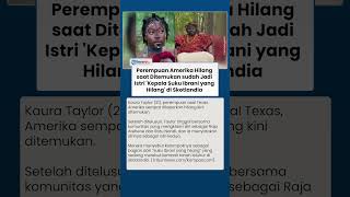 Perempuan Warga Amerika Hilang 2 Bulan, Saat Ditemukan sudah Jadi Istri Kepala Suku di Skotlandia