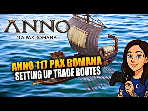 Anno 117: Pax Romana – Trade Routes Tutorial