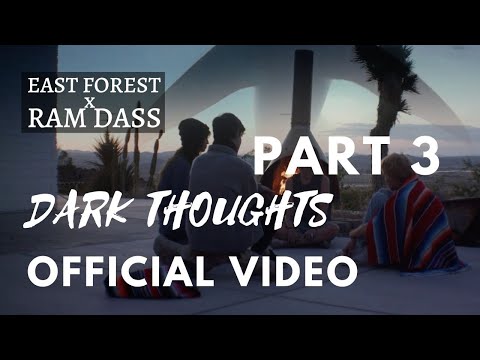 East Forest & Ram Dass - Dark Thoughts (Official Music Video) [Part 3]