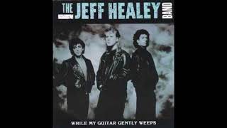 The Jeff Healey Band - While My Guitar Gently Weeps. (HQ)