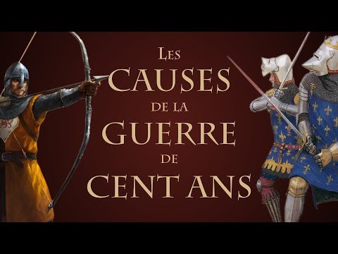 Quelles Sont les Causes de la Guerre de Cent Ans ?