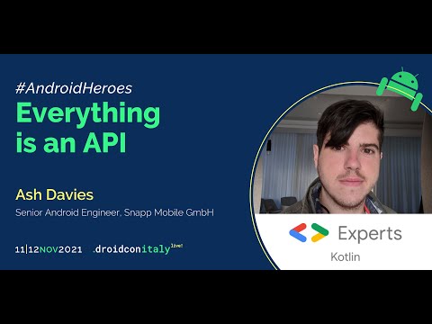 Ash Davies - Everything is an API - droidcon Italy 2021