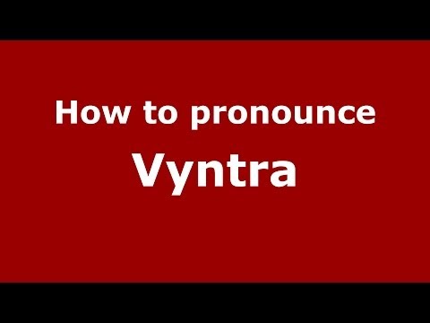 How to Pronounce Vyntra - PronounceNames.com