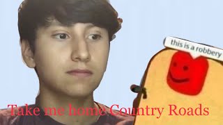 Wednesday- Take me Home Country Roads