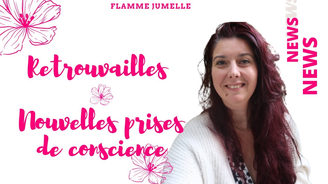 News flammes jumelles: retrouvailles et conscience