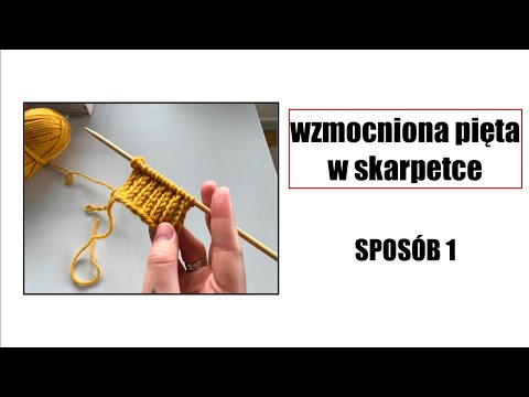 Wzmocniona pięta w skarpetce. Sposób 1