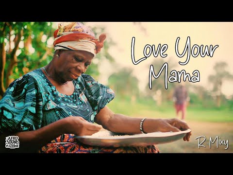 LOVE YOUR MAMA by R MIXY x Afro Sound Machine (Official Video) #afropop #afrobeats #mama