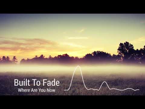 Built To Fade - Where Are You Now [HD]