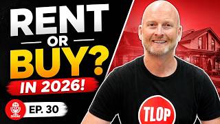 Should You Keep Renting or Buy a Home in 2026? | Ep. 30