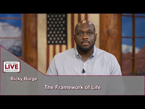Charis Daily Live Bible Study: The Framework of Life - Ricky Burge - November 4, 2021