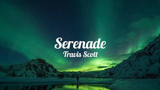 travis scott - serenade (lyrics)