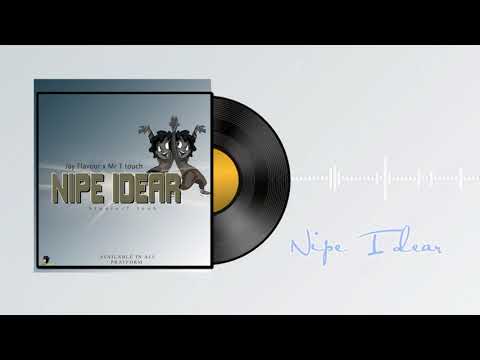 Jay flavour x Mr T touch- NIPE IDEAR    (Official audio)