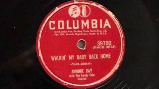 Johnny Ray - Walkin&#39; My Baby Back Home 78 rpm!