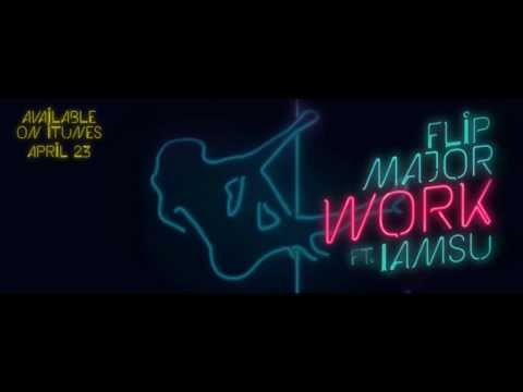 Flip Major - "Work ft. IAMSU!" (prod. by Chrishan) [Official]