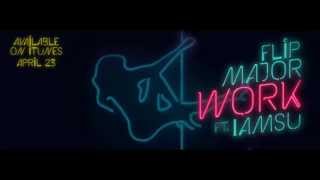 Flip Major - "Work ft. IAMSU!" (prod. by Chrishan) [Official]