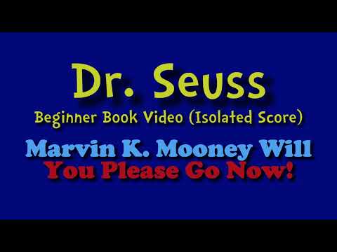 Dr. Seuss Beginner Book Video - Marvin K. Mooney Will You Please Go Now! (Isolated Score)
