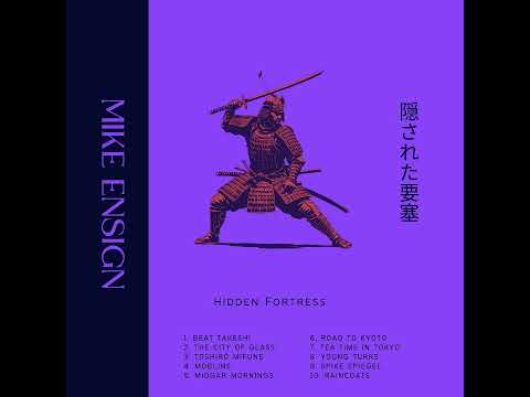 Mike Ensign - Hidden Fortress (Vaporwave Samurai Hip Hop Tokyo Gangster Movie Showdown Album)