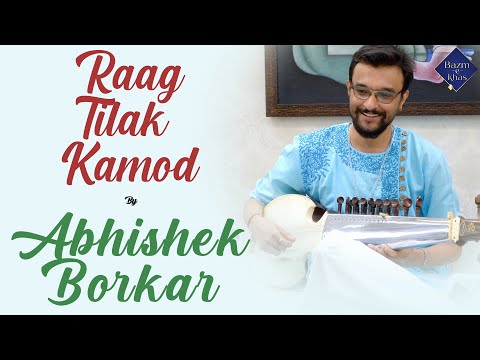 Raag Tilak Kamod   Abhishek Borkar   Sarod   Bazm e Khas