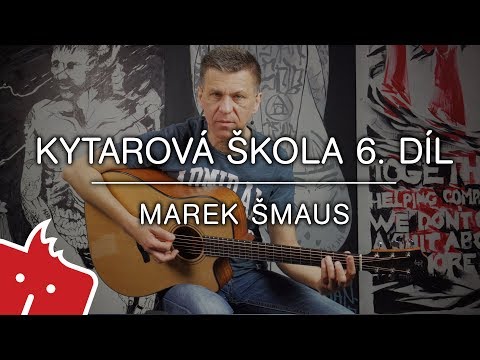 Marek Šmaus - Kytarová škola - 6. díl - Akordy typu barré