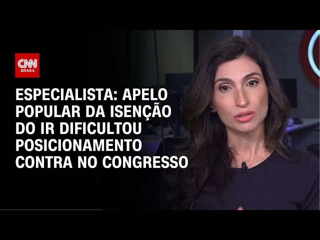 Especialista: Apelo popular da isenção do IR dificultou posicionamento contra de parlamentares | WW