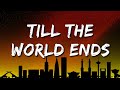 Britney Spears Till The World Ends Lyrics