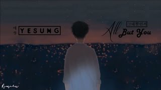 ▶ Vietsub | Engsub | YESUNG 예성 'All But You' 그대뿐인지