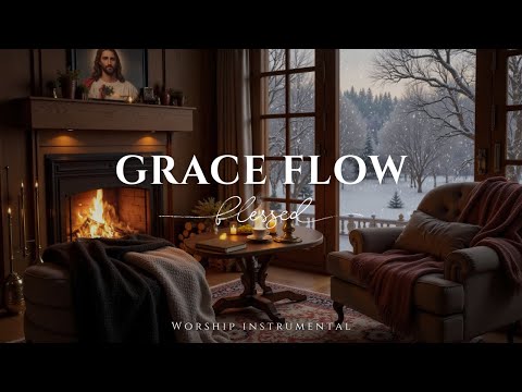GRACE FLOW – Soaking Worship Instrumental Music for Healing Prayer and Peaceful Devotion