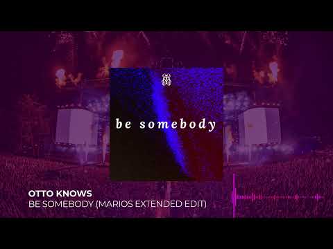 Otto Knows - Be Somebody (Marios Extended Edit)