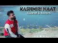New Kashmiri Naat💕 Slowed+Reverb | Ishfaq kawa | Shahid Vaakhs  | Naat Sharif #kashmir