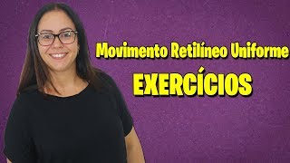 MOVIMENTO RETILÍNEO UNIFORME - Exercícios - Prof. Mérion