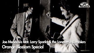 Music video thumbnail preview for Orange Blossom Special - Joe Meadows feat. Larry Sparks \u0026 the Lonesome Ramblers [1974] by Larry Sparks and the Lonesome Ramblers