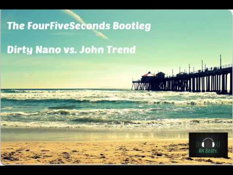 Dirty Nano vs. John Trend - The FourFiveSeconds Bootleg
