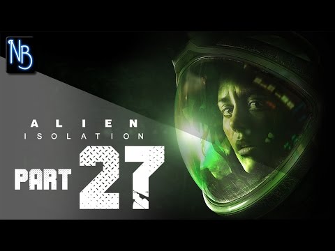 Alien Isolation Walkthrough Part 27 (No Commentary)