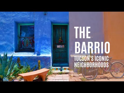 Tucson's Iconic Neighborhoods - The Barrio