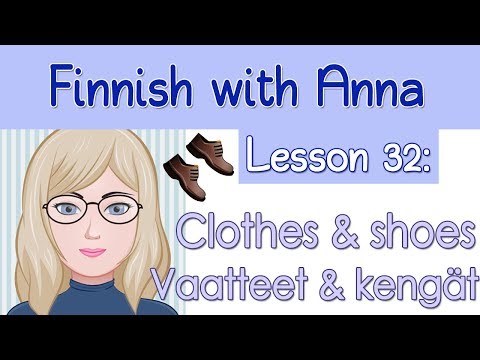 Learn Finnish! Lesson 32: Clothes & shoes - Vaatteet ja kengät