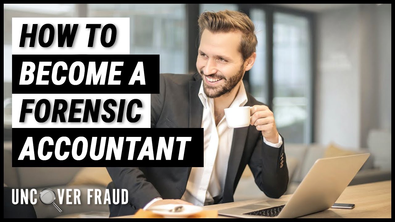 How to become a Forensic Accountant (A complete guide)