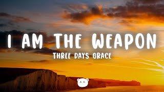 Three Days Grace - I Am The Weapon (Lyrics)