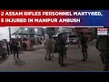 Manipur 2 Soldiers Killed 5 Injured After Terrorists Ambush Assam Rifles Truck In Bishnupur