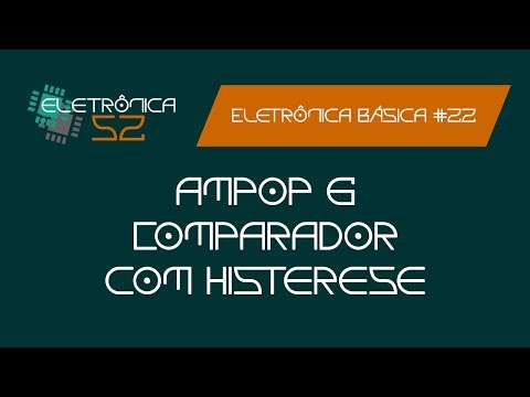 Eletrônica Básica #22 - AMPOP #06 - Comparador com Histerese